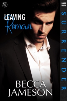 Leaving Roman : Surrender, #3