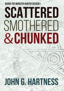 Scattered, Smothered, & Chunked : Bubba the Monster Hunter Season 1