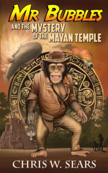 Mr. Bubbles and the Mystery of the Mayan Temple : Mr Bubbles, #1