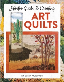 Starter Guide To Creating Art Quilts