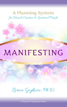 Manifesting : A Planning System for Visual, Creative & Spiritual People