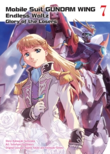Mobile Suit Gundam Wing 7: The Glory Of Losers, Paperback / softback Book Mobile Suit Gundam Wing 7: The Glory Of Losers, Paperback / softback Book