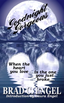 Goodnight Gorgeous : When the Heart You Love is the One You Just Broke