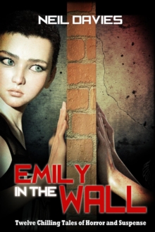 Emily in the Wall: Twelve Chilling Tales of Horror and Suspense