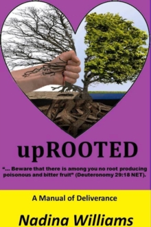 upROOTED : A Manual of Deliverance