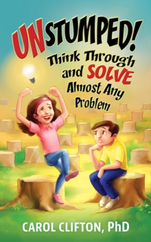 Unstumped! : Think Through and Solve Almost Any Problem