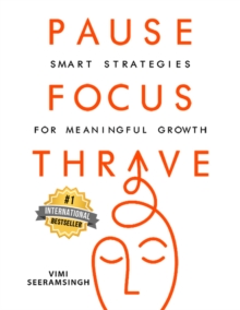 PAUSE, FOCUS, THRIVE : Smart Strategies For Meaningful Growth