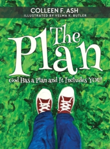 The Plan : God Has a Plan and It Includes You!