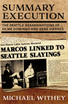 Summary Execution : The Seattle Assassinations of Silme Domingo and Gene Viernes