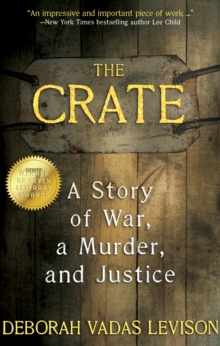 The Crate : A Story of War, a Murder, and Justice