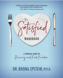 The Satisfied Workbook : A Spiritual Guide to Recovery and Food Freedom