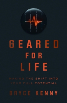 Geared for Life : Making the Shift Into Your Full Potential