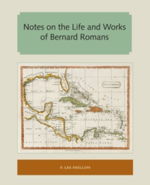 Notes on the Life and Works of Bernard Romans, Paperback / softback Book Notes on the Life and Works of Bernard Romans, Paperback / softback Book