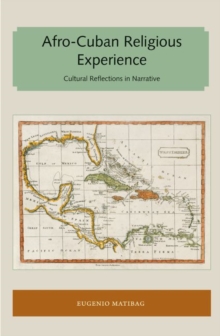 Afro-Cuban Religious Experience : Cultural Reflections in Narrative, Paperback / softback Book Afro-Cuban Religious Experience : Cultural Reflections in Narrative, Paperback / softback Book