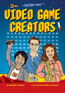 Awesome Minds: Video Game Creators, Hardback Book Awesome Minds: Video Game Creators, Hardback Book