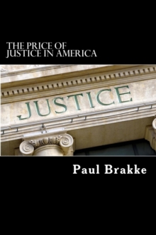 The Price of Justice in America : Commentaries on the Criminal Justice System and Ways to Fix What's Wrong