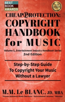 CHEAP PROTECTION COPYRIGHT HANDBOOK FOR MUSIC, 2nd Edition : Step-by-Step Guide to Copyright Your Music, Beats, Lyrics and Songs Without a Lawyer