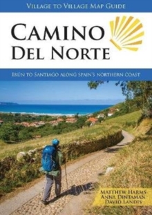 Camino del Norte : Irun to Santiago along Spain's Northern Coast, Paperback / softback Book Camino del Norte : Irun to Santiago along Spain's Northern Coast, Paperback / softback Book