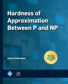 Hardness of Approximation Between P and NP, Hardback Book Hardness of Approximation Between P and NP, Hardback Book
