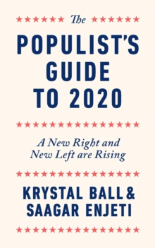 The Populist's Guide  to 2020 : A New Right and New Left are Rising