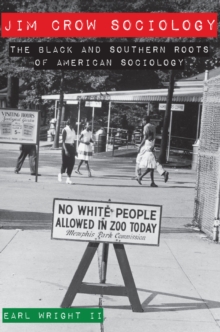 Jim Crow Sociology : The Black and Southern Roots of American Sociology