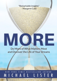 More: Do More of What Matters Most and Discover the Life of Your Dreams