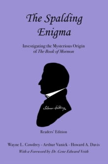 The Spalding Enigma : Investigating the Mysterious Origin of the Book of Mormon