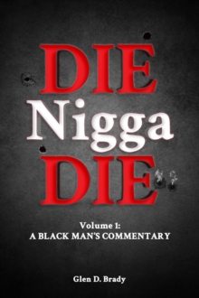 Die Nigga Die (A Black Man's Commentary)