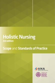 Holistic Nursing : Scope and Standards of Practice, 3rd Edition