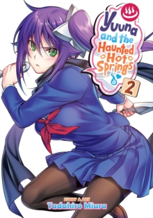 Yuuna and the Haunted Hot Springs, Vol. 2, Paperback / softback Book Yuuna and the Haunted Hot Springs, Vol. 2, Paperback / softback Book
