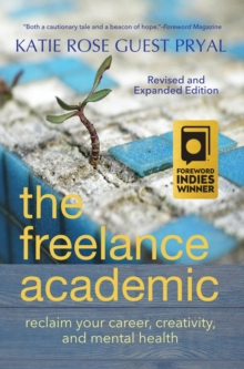 Freelance Academic: Reclaim your Career, Creativity, and Mental Health