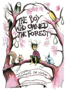 The Boy Who Owned the Forest, Hardback Book The Boy Who Owned the Forest, Hardback Book