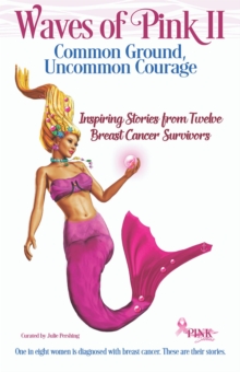 Waves of Pink II : Common Ground, Uncommon Courage