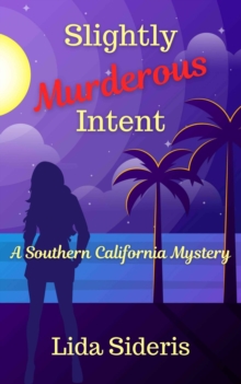 Slightly Murderous Intent : A Southern California Mystery