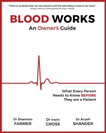 Blood Works: An Owner's Guide : What Every Person Needs to Know BEFORE They Are a Patient