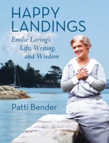 Happy Landings : Emilie Loring's Life, Writing, and Wisdom