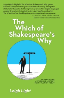 The Which of Shakespeare's Why : A Novel of the Authorship Mystery Near Solution Today