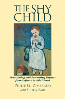 The Shy Child : Overcoming and Preventing Shyness from Infancy to Adulthood