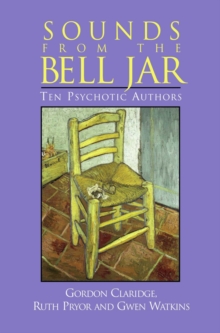 Sounds From the Bell Jar : Ten Psychotic Authors