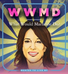 WWMD: What Would Marianne Do? : Quotes to Live By