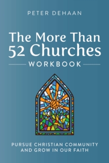 More Than 52 Churches Workbook: Pursue Christian Community and Grow in Our Faith