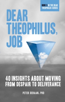 Dear Theophilus, Job : 40 Insights About Moving from Despair to Deliverance