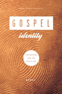 Gospel Identity : Discovering Who You Really Are