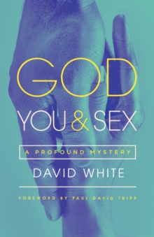 God, You, & Sex : A Profound Mystery