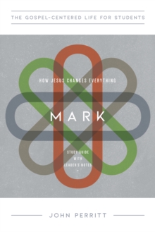 Mark : How Jesus Changes Everything, Study Guide with Leader's Notes