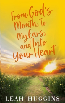 From God's Mouth, To My Ears, and Into Your Heart