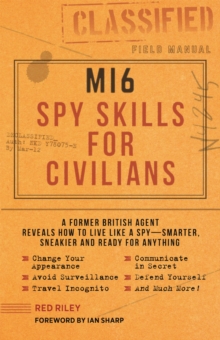 Media Lab Books MI6 Spy Skills For Civilians , A Former British Agent Reveals How To Live Like A Spy - Smarter, Sneakier And Ready For Anything