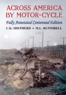 Across America by Motor-Cycle : Fully Annotated Centennial Edition