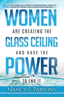 Women Are Creating the Glass Ceiling and Have the Power to End It