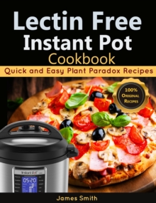 Lectin Free Instant Pot Cookbook : Quick and Easy Lectin Free Recipes | Plant Paradox Cookbook